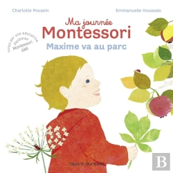 Bertrand.pt - Ma Journée Montessori Tome 4 : Maxime Va Au Parc