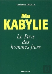Ma Kabylie, Le Pays Des Hommes Fiers