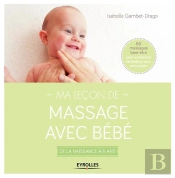 Ma Leçon De Massage Avec Bébé ; De La Naissance À 6 Ans