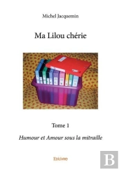 Ma Lilou Cherie - T01 - Ma Lilou Cherie - Humour Et Amour Sous La Mitraille
