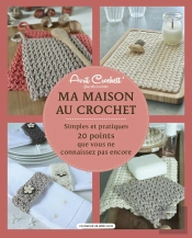 Ma Maison Au Crochet : Simples Et Pratiques, 20 Points Que Vous Ne Connaissez Pas Encore