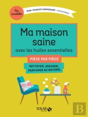 Ma Maison Saine Avec Les Huiles Essentielles