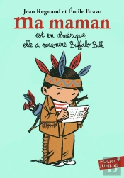 Ma Maman Est En Amérique, Elle A Rencontré Buffalo Bill