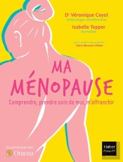 Ma Ménopause : Comprendre, Prendre Soin De Moi, M'Affranchir