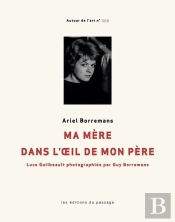 Ma Mère Dans L'Oeil De Mon Père : Luce Guilbault Photographiée
