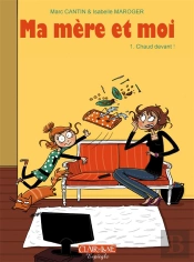 Ma Mère Et Moi Tome 1 : Chaud Devant !