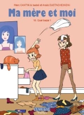 Ma Mère Et Moi Tome 10 : Quel Bazar !
