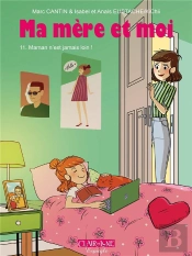 Ma Mère Et Moi Tome 11 : Maman N'Est Jamais Loin !