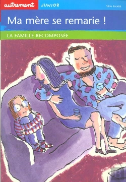 Bertrand.pt - Ma Mere Se Remarie ; La Famille Recomposee