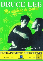 Ma Méthode De Combat ; Jeet Kun Do 3 ; Entraînement Approfondi