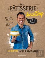 Ma Pâtisserie Healthy ; 60 Recettes Saines Et Gourmandes