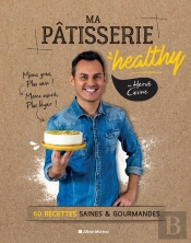 Ma Pâtisserie Healthy ; 60 Recettes Saines Et Gourmandes