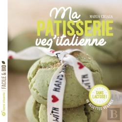Bertrand.pt - Ma Pâtisserie Veg'Italienne : 40 Recettes Véganes ; Sans Lactose !