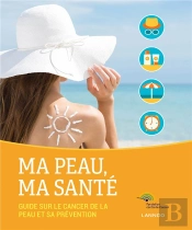 Ma Peau, Ma Santé ; Guide À L'Attention Des Patients Et Des Professionnels De La Santé