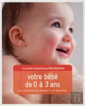 Ma Petite Bibliothèque Doctissimo ; Bébé De 0 À 3 Ans