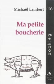 Ma Petite Boucherie : Poesie Post-Commemorative Et Pre-Optimiste