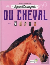 Ma Petite Encyclo : Du Cheval