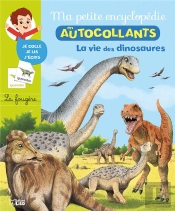 Ma Petite Encyclopedie En Autocollants ; La Vie Des Dinosaures