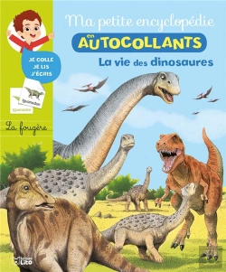 Bertrand.pt - Ma Petite Encyclopedie En Autocollants ; La Vie Des Dinosaures