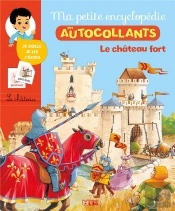 Ma Petite Encyclopedie En Autocollants ; Le Château Fort