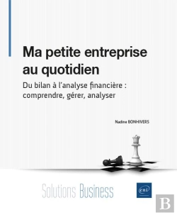 Bertrand.pt - Ma Petite Entreprise Au Quotidien : Du Bilan À L'Analyse Financière ; Comprendre, Gérer, Analyser