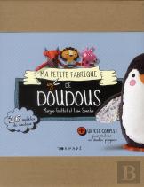 Ma Petite Fabrique De Doudous ; 15 Modèles De Doudou