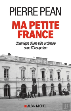 Bertrand.pt - Ma Petite France ; Chronique D'Une Ville Ordinaire Sous L'Occupation