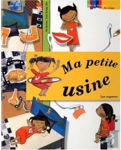 Ma Petite Usine ; Les Organes