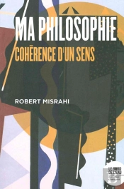Ma Philosophie ; Cohérence D'Un Sens