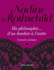 Ma Philosophie... D'Un Boudoir À L'Autre : Carnets Intimes