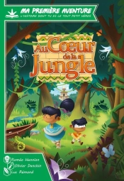 Ma Première Aventure, L'Histoire Dont Tu Es Le Tout Petit Héros : Au Coeur De La Jungle