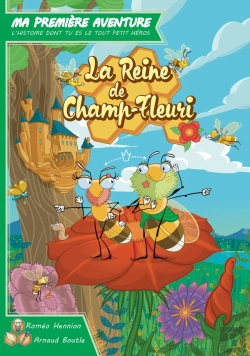 Bertrand.pt - Ma Première Aventure, L'Histoire Dont Tu Es Le Tout Petit Héros : La Reine De Champ-Fleuri