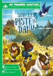 Ma Première Aventure, L'Histoire Dont Tu Es Le Tout Petit Héros : Sur La Piste Du Dahu