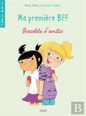 Ma Premiere Bff - Tome 1 - Bracelets D'Amitie