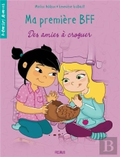 Ma Premiere Bff - Tome 3 - Des Amies A Croquer
