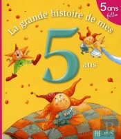Ma Premiere Grande Histoire De...; La Grande Histoire De Mes 5 Ans ; Filles