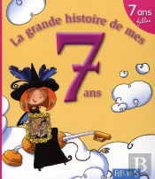 Ma Premiere Grande Histoire De...; La Grande Histoire De Mes 7 Ans ; Filles