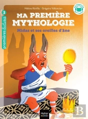 Ma Première Mythologie Tome 15 : Midas Et Ses Oreilles D'Âne