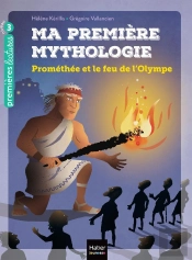 Ma Première Mythologie Tome 17 : Prométhée Et Le Feu De L'Olympe