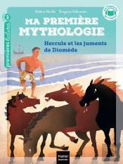 Ma Première Mythologie Tome 3 : Hercule Et Les Juments De Diomède