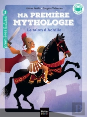 Ma Première Mythologie Tome 6 : Le Talon D'Achille