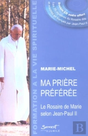 Ma Priere Preferee, Le Rosaire De Marie Selon Jean-Paul Ii
