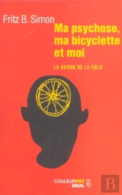 Ma Psychose, Ma Bicyclette Et Moi ; La Raison De La Folie