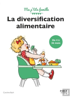 Bertrand.pt - Ma P'Tite Famille ; La Diversification Alimentaire De 4 À 36 Mois