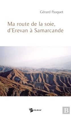 Bertrand.pt - Ma Route De La Soie, D'Erevan À Samarcande