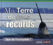 Ma Terre De Tous Les Records ; Que De L'Incroyable !