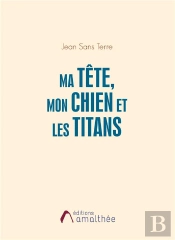 Ma Tete, Mon Chien Et Les Titans