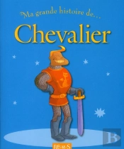 Ma Toute Premiere Grande Histoire De...; Chevalier