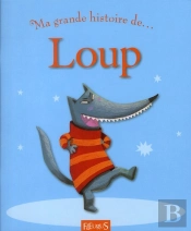 Ma Toute Premiere Grande Histoire De...; Loup