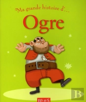 Ma Toute Premiere Grande Histoire De...; Ogre